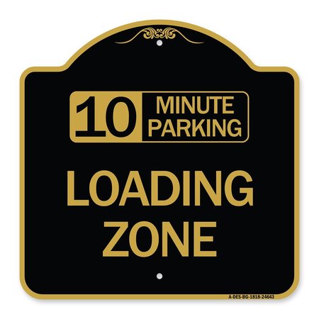 SIGNMISSION 10 Minute Parking Loading Zone, Black & Gold Aluminum Architectural Sign, 18" x 18", BG-1818-24643 A-DES-BG-1818-24643